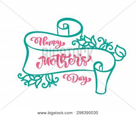 Happy Mothers Day Hand Lettering Text On Stilyzed Vector Ribbon. Illustration Good For Greeting Card