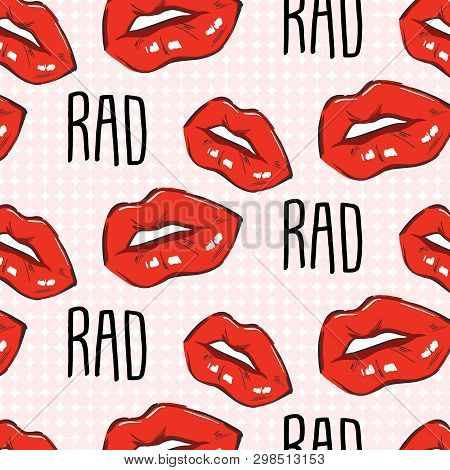 Red Lips Rad Quote. Teen Pop Art Lips With Feminist Slogan Text. Fashion Trendy Sketch Illustration.