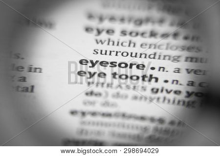 Word Or Phrase Eyesore In A Dictionary. Great Photo For Your Needs.