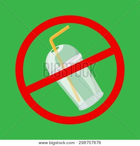 Warning Sign Stop Plastic Cup And Straws Waste Isolated Green Background, Ban Plastic Waste In Forbi