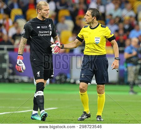 Kyiv, Ukraine - May 26, 2018: Goalkeeper Loris Karius Of Liverpool And Referee Milorad Mazic During 