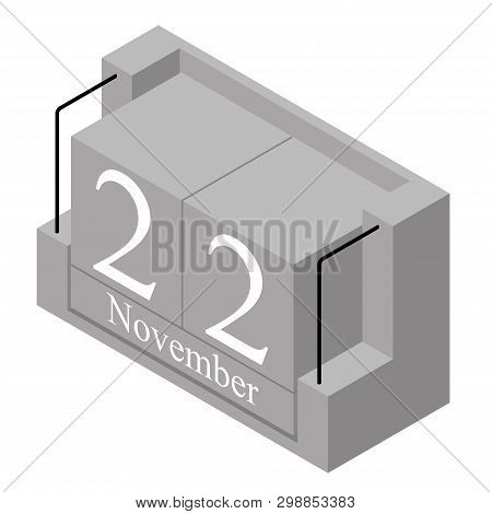 November 22nd Date On A Single Day Calendar. Gray Wood Block Calendar Present Date 22 And Month Nove