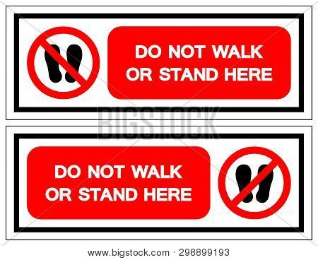 Do Not Walk Or Stand Here Symbol Sign, Vector Illustration, Isolate On White Background Label .eps10