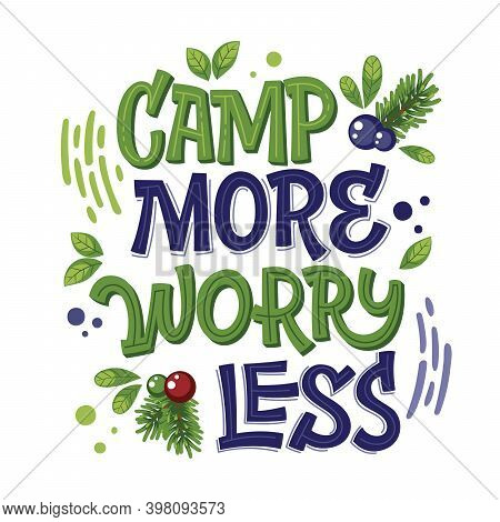 Camping Lettering Phrase - Camp More Worry Less. Pines, Berries, Leafs Design Elements