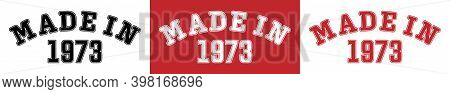 Made In 1973. Lettering Of The Year Of Birth Or A Special Event For Printing On Clothing, Logos, Sti
