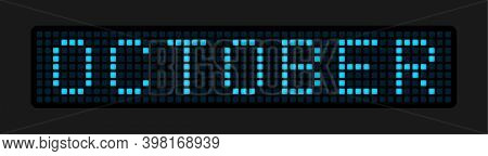 October. The Name Of The Month On The Cells Of The Electronic Tableau. Vector Illustration.