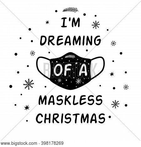 I Am Dreaming Of A Maskless Christmas Covid Christmas Quote. Coronavirus Christmas Element Medical F