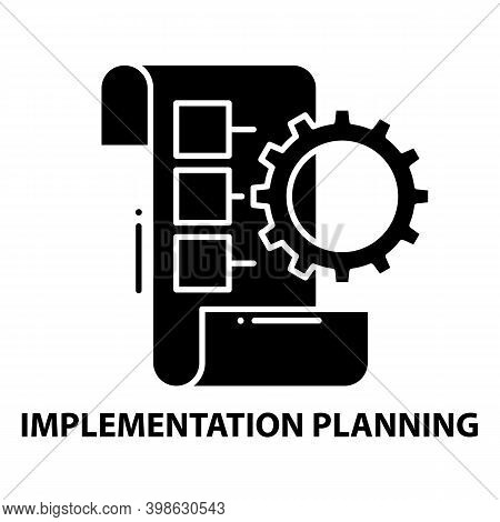 Implementation Planning Icon, Black Vector Sign With Editable Strokes, Concept Illustration