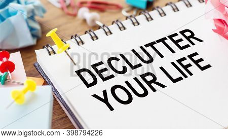Conceptual Hand Writing Showing Declutter Your Life. Business Photo Showcasing To Eliminate Extraneo