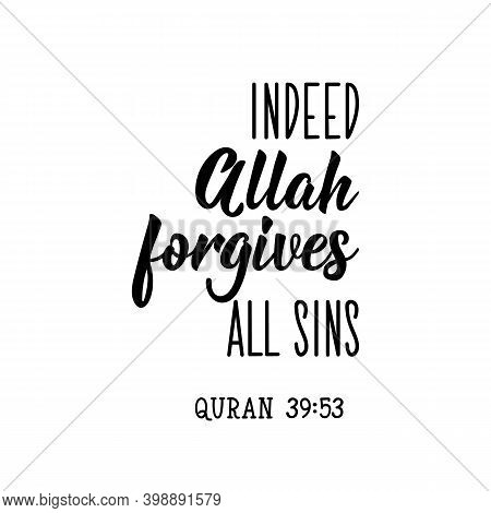 Indeed Allah Forgives All Sins. Muslim Lettering. Can Be Used For Prints Bags, T-shirts, Posters, Ca