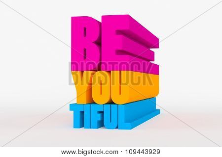 Big 3D Bold Text - Be You Tiful