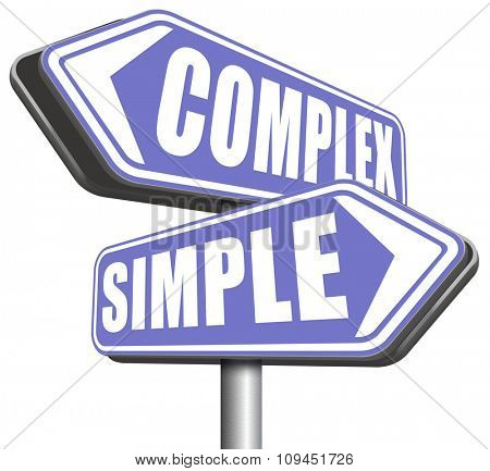 simple or complex keep it easy or simplify solve difficult problems with simplicity or complex solution no difficulty 