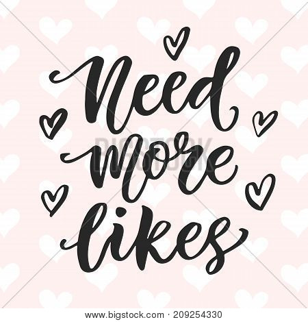 Need more likes. Social Media Quote. Brush hand written trendy lettering. Vector banner.