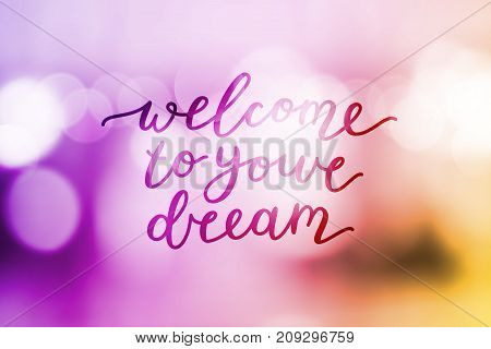 welcome to your dream, vector lettering on blurred background