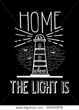 Home Is Where The Light Is. Handdrawn Lettering. Quote with Lighthouse about home and family. Stock vector