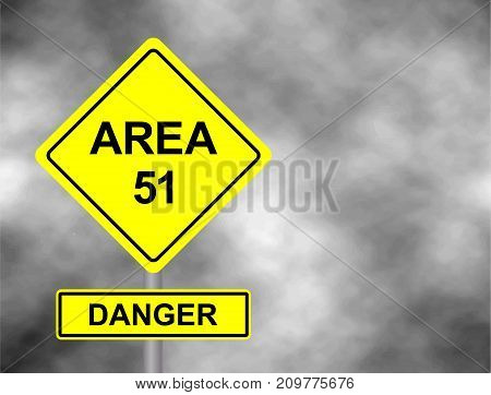 Yellow Area 51 road side sign illustration with distressed ominousbclouds. Danger Area 51 road sign with dramatic lighting bacground
