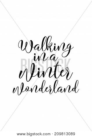 greeting card with brush calligraphy. Vector black with white background. Walking in a winter wonderland.