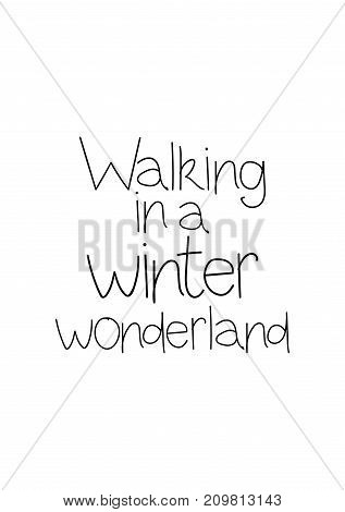  greeting card with brush calligraphy. Vector black with white background. Walking in a winter wonderland.