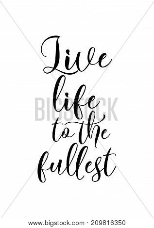 Greeting card with brush calligraphy. Vector black with white background. Live life to the fullest.