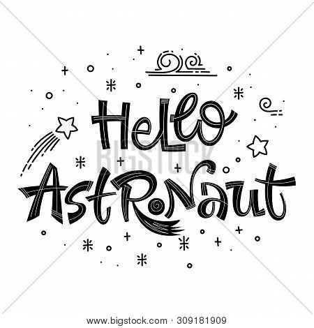 Hello Astronaut Quote. Simple Black Color Baby Shower Hand Drawn Lettering Logo Phrase. Vector Grote
