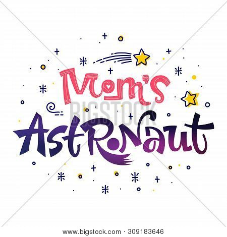 Be Brave Little Astronaut Quote. Space Color Baby Shower Hand Drawn Lettering Logo Phrase. Vector Gr