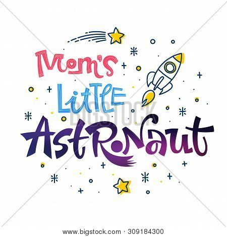 Be Brave Little Astronaut Quote. Space Color Baby Shower Hand Drawn Lettering Logo Phrase. Vector Gr