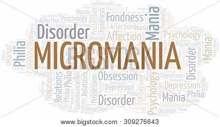 Micromania Word Cloud. Type Of Mania, Made With Text Only.