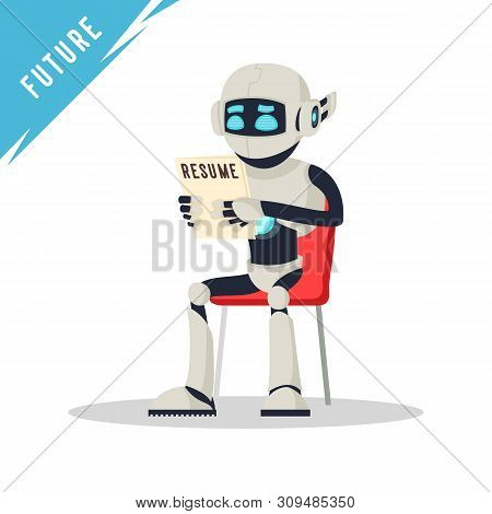 Humanoid Robot Sitting On Chair, Holding Resume And Waiting Job Interview. Modern Technology And Art