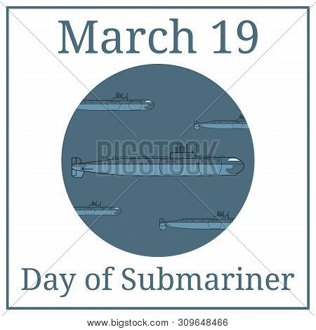 Day Of Submariner. March 19. March Holiday Calendar. Detailed Submarine. Side View. Warship In Reali