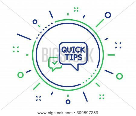 Quick Tips Line Icon. Helpful Tricks Speech Bubble Sign. Quality Design Elements. Technology Quick T