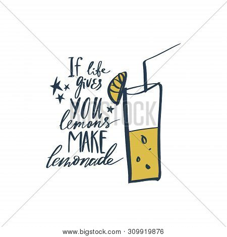 If Life Gives You Lemons Make Lemonade. Handdrawn Motivational Lettering Phrase. Good For Cafe Or Ki