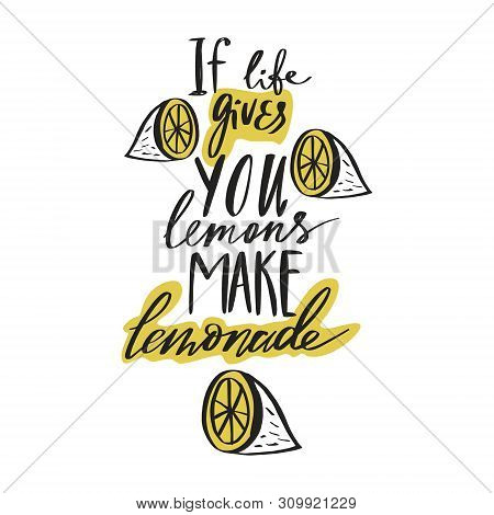If Life Gives You Lemons Make Lemonade. Handdrawn Motivational Lettering Phrase. Good For Cafe Or Ki
