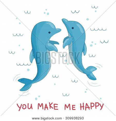 Happy Dolphins In The Ocean. Vector Illustration In Cute Style With Text. Cool, Sweet Poster .