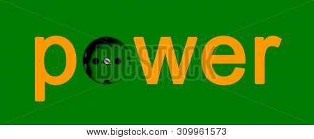 Green Power Ecological Electricity Concept: Word Power With A Green Power Socket As Letter O
