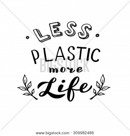 Less Plastic More Life Simple Poster. Stop Using Plastic Concept. Vector Eps 10.