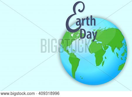 Earth Day Vector Banner. Eco Concept.
Save The Environment, Care For The Environment. Green Planet.
