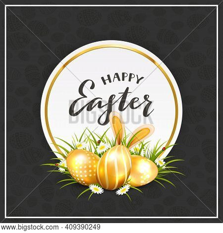 Golden Easter Eggs In Grass With Flowers And Rabbit Ears. Round Card And Lettering Happy Easter On B