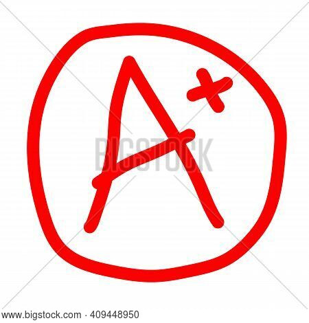 Grade Result A Plus Icon On White Background. A Plus In Red Circle. Marl A+ Sign. Hand Drawn Vector 