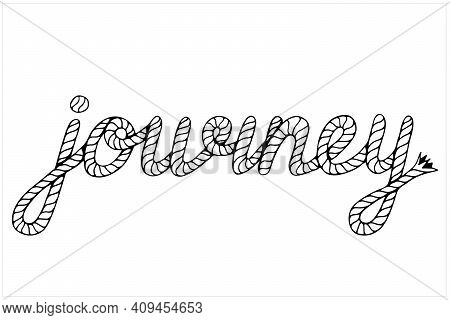 Journey, Lettering With Hawser, Hand Drawn Vector Illustration