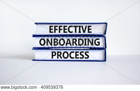 Effective Onboarding Process Symbol. Books With Words 'effective Onboarding Process' On Beautiful Wh