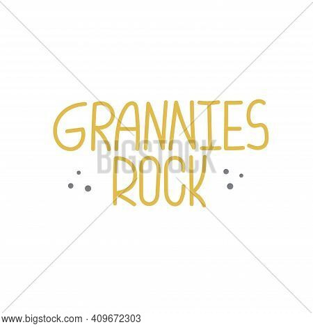 Grannies Rock - Fun Active Aging Flat Lettering.