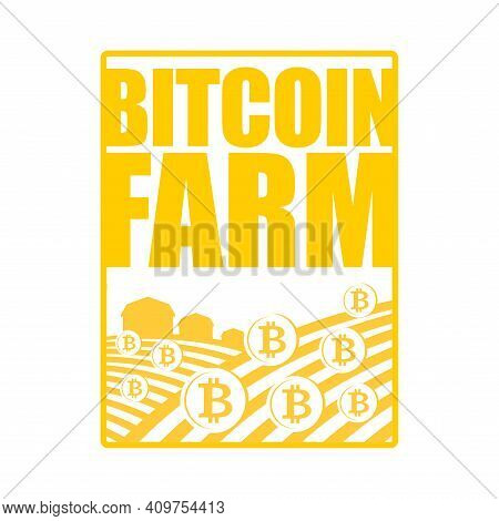 Bitcoin Farm Logo. Miners Sign . Arable Land And Farm Lands Cryptocurrency Is Growing