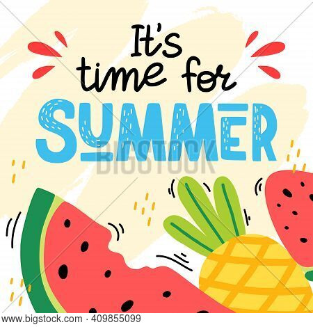 Time For Summer Lettering In Hand Drawn Style. Tropical Vector With Text, Slice Of Watermelon And Pi
