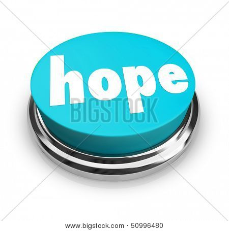 A blue round button with the word Hope to illustrate hoping for a better life or outcome, spirituality, religion or an improvement in your circumstances