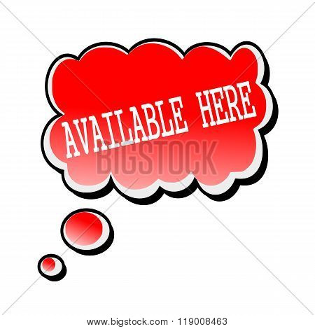 Available Here White Stamp Text On Red Speech Bubble