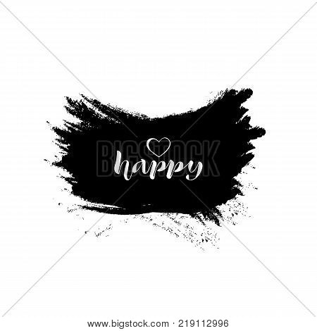 Happy. White lettering on black grunge background, text phrase. Vector illustration