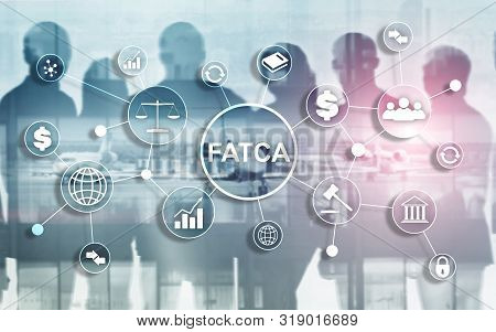 Fatca Foreign Account Tax Compliance Act United States Of America Government Law Business Finance Re