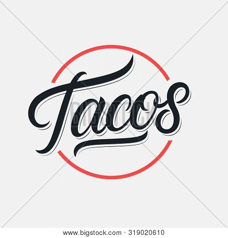 Tacos Hand Written Lettering Logo, Label, Badge, Sigm, Emblem For Mexican Restaurant Menu, Cafe Badg