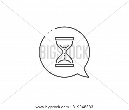 Time Hourglass Line Icon. Chat Bubble Design. Sand Watch Sign. Outline Concept. Thin Line Time Hourg