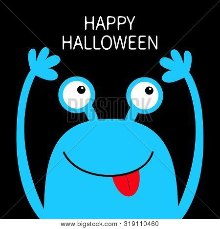 Happy Halloween. Monster Head Blue Silhouette. Two Eyes, Face Showing Tongue, Hands Up. Cute Cartoon